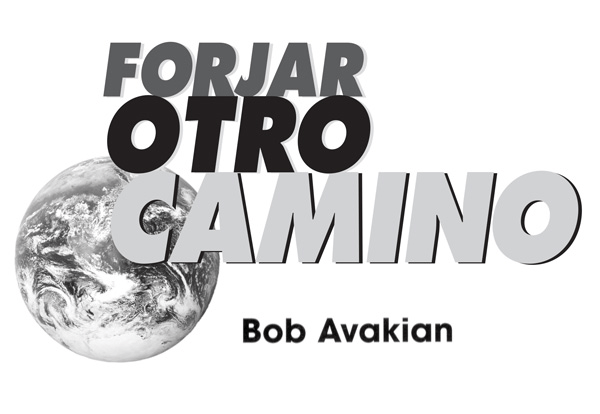 Forjar otro camino Bob Avakian, presidente del Partido Comunista Revolucionario, Estados Unidos