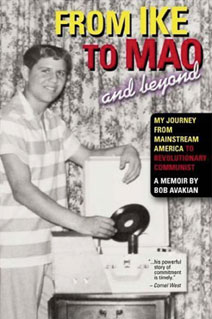 From Ike to Mao and Beyond, My Journey from Mainstream America to Revolutionary Communism, a Memoir by Bob Avakian, la autobiografía de Bob Avakian: