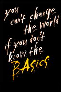 You can't change the world if you don't know the BAsics