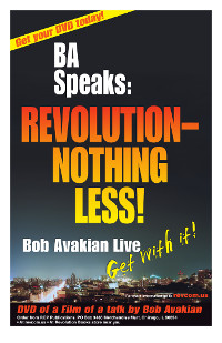 BA Speaks: REVOLUTION--NOTHING LESS! --
                          Get your DVD today!