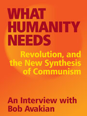 What Humanity Needs, Revolution, and the New Synthesis of Communism