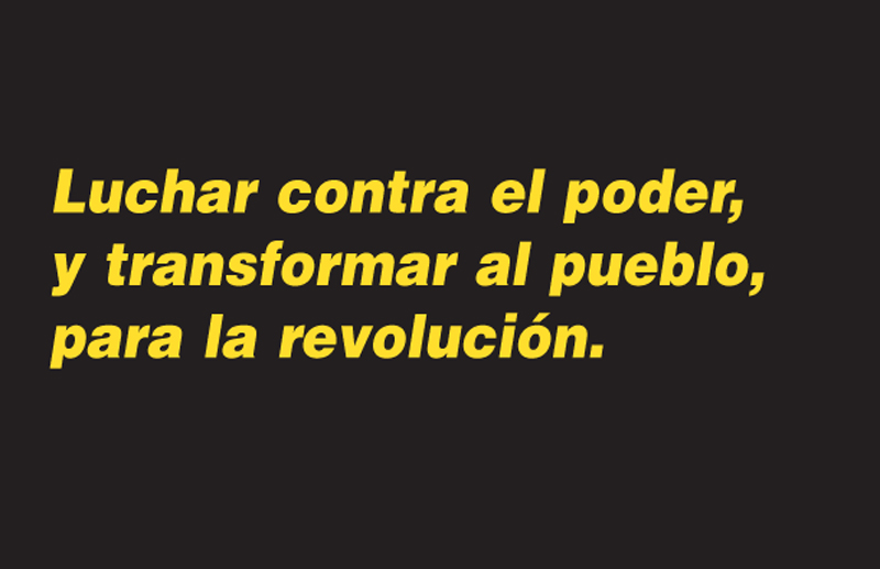 Luchar contra el poder, y transformar al pueblo, para la revolución.