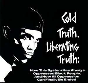 Cold Truth, Liberating Truth: How This System Has Always Oppressed Black People, and How All Oppression Can Finally Be Ended