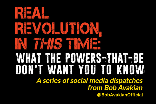 Real Revolution in THIS Time: What the Powers-That-Be Don’t Want You to Know