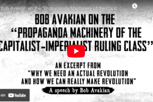 Bob Avakian, “Propaganda Machinery of the Capitalist-Imperialist Ruling Class”