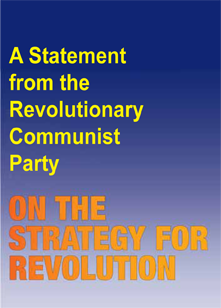 A Statement from the Revolutionary Communist Party ON THE STRATEGY FOR REVOLUTION
