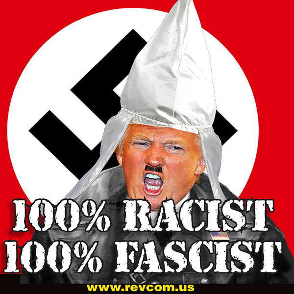 Trump--100% Racist, 100% Fascist
