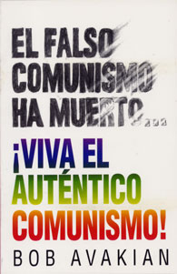 El falso comunismo ha muerto... ¡Viva el auténtico comunismo!