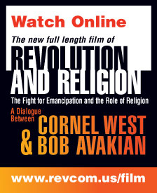 REVOLUTION AND RELIGION The Fight for Emancipation and the Role of Religion, A Dialogue Between Cornel West & Bob Avakian