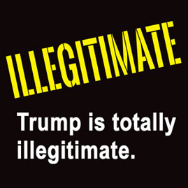 Trump is totally Illegitimate