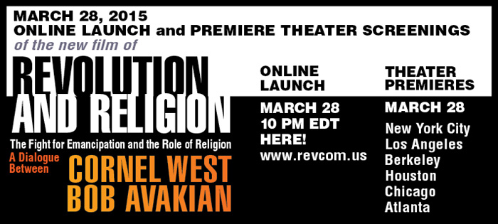Premiere of Film: REVOLUTION AND RELIGION: The Fight for Emancipation and the Role of Religion, a Dialgoue Between Cornel West & Bob Avakian