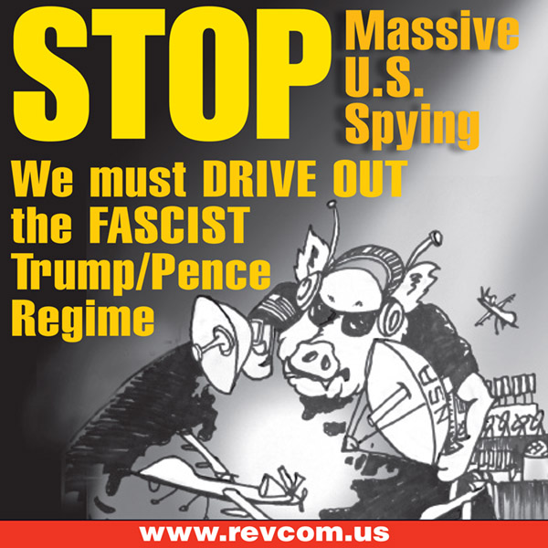 Stop Massive U.S. Spying. We must drive out the Fascist Trump/Pence Regime