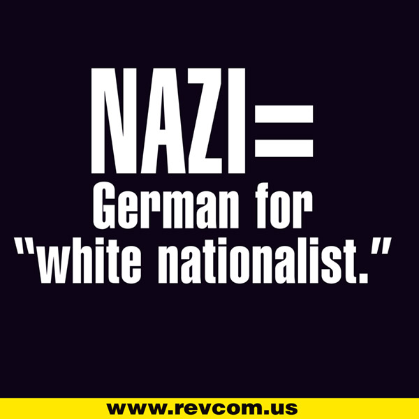Nazi=German for white nationalist