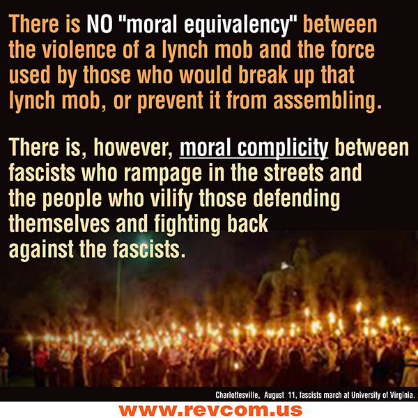 There is no moral equivalency between white supremacy and fascism and those who oppose it.