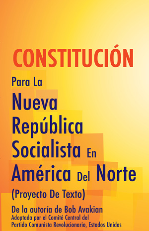 CONSTITUCIÓN Para La Nueva República Socialista En América Del Norte (Proyecto De Texto) 