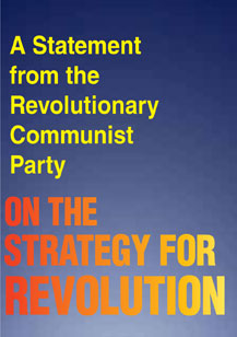 A Statement from the Revolutionary Communist Party ON THE STRATEGY FOR REVOLUTION