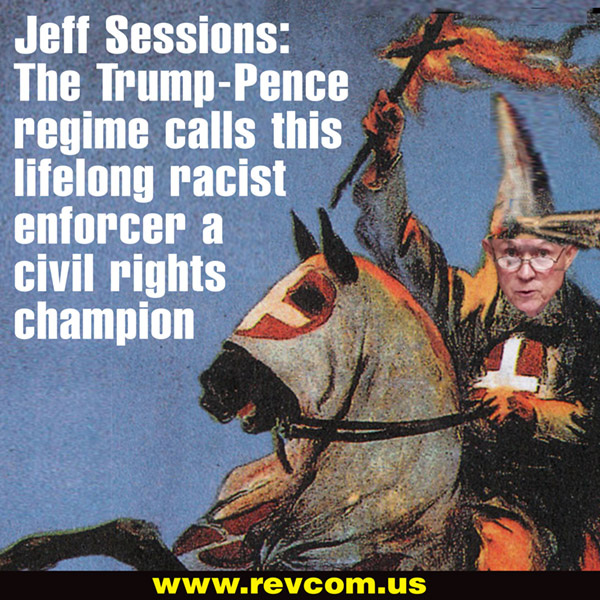 Jeff Sessions: The Trump-Pence regime calls this lifelong racist enforcer a civil rights champion