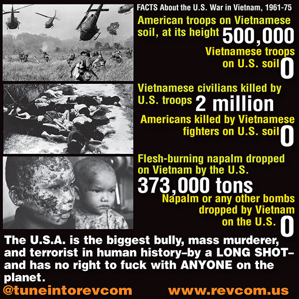 U.S. war in Vietnam: USA is biggest bully, mass murderer, and terrorist in human history...no right to fuck with anyone in this planet.