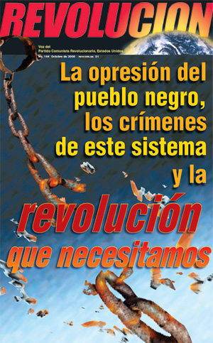 La opresión del pueblo negro, 
los crímenes de este sistema y 
la revolución que necesitamos