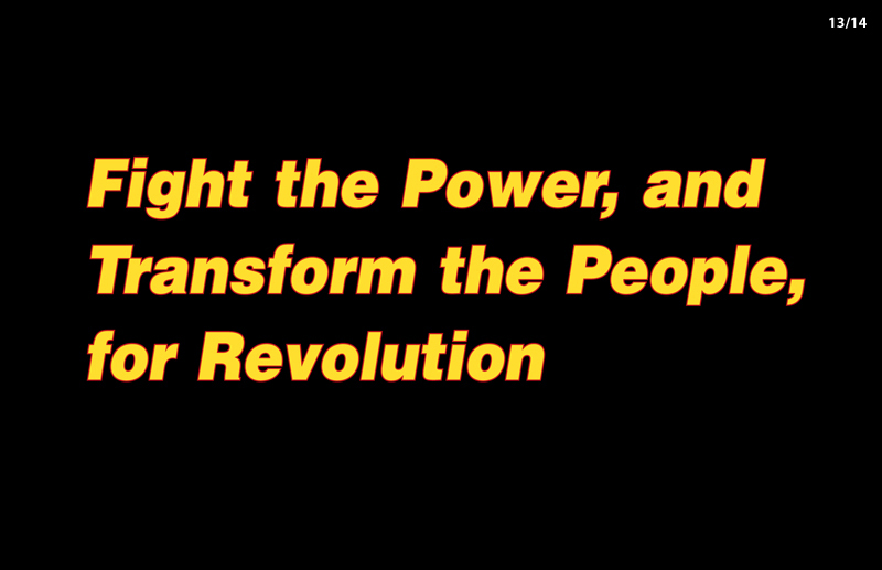 Fight the Power, and Transform the People, for Revolution