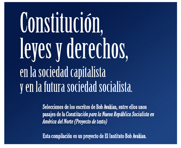 Constitución lyes y derechos, en la sociedad capitalista y en la futura sociedad socialista