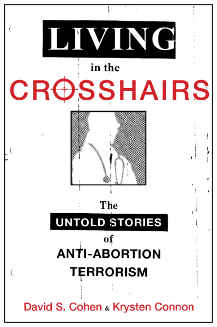Living in the Crosshairs: The Untold Stories of Anti-Abortion Terrorism