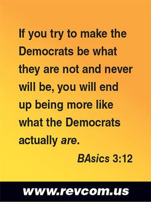If you try to make the Democrats be what they are not and never will be, you will end up being more like what the Democrats actually are. Bob Avakian