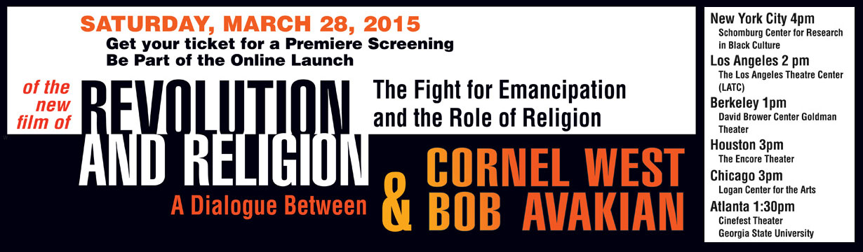 Premiere of Film: REVOLUTION AND RELIGION: The Fight for Emancipation and the Role of Religion, a Dialgoue Between Cornel West & Bob Avakian