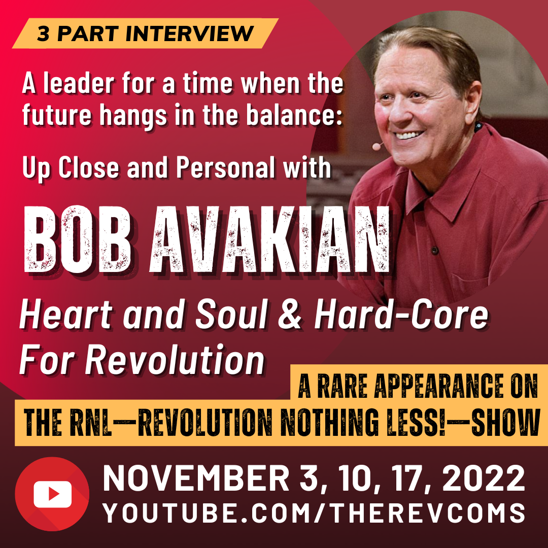 Up Close and Personal with Bob Avakian - 3 part interview