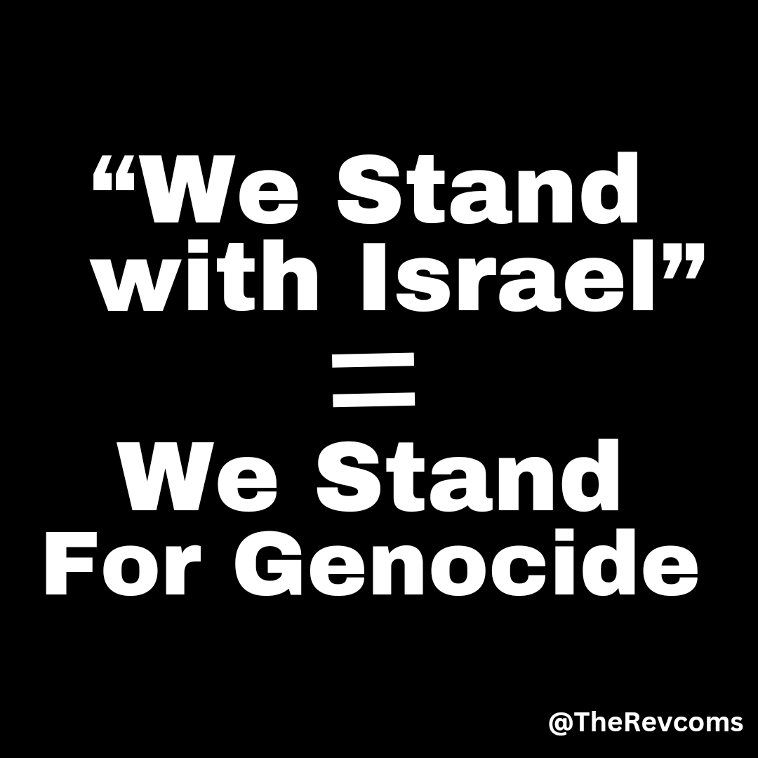 "We Stand With Israel" = We Stand For Genocide