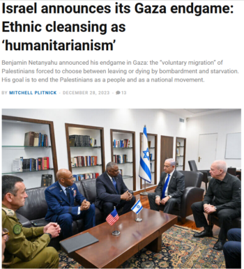 headline from Mondoweiss: Israel announces its Gaza Endgame: Ethnic cleansing as 'humanitarianism'