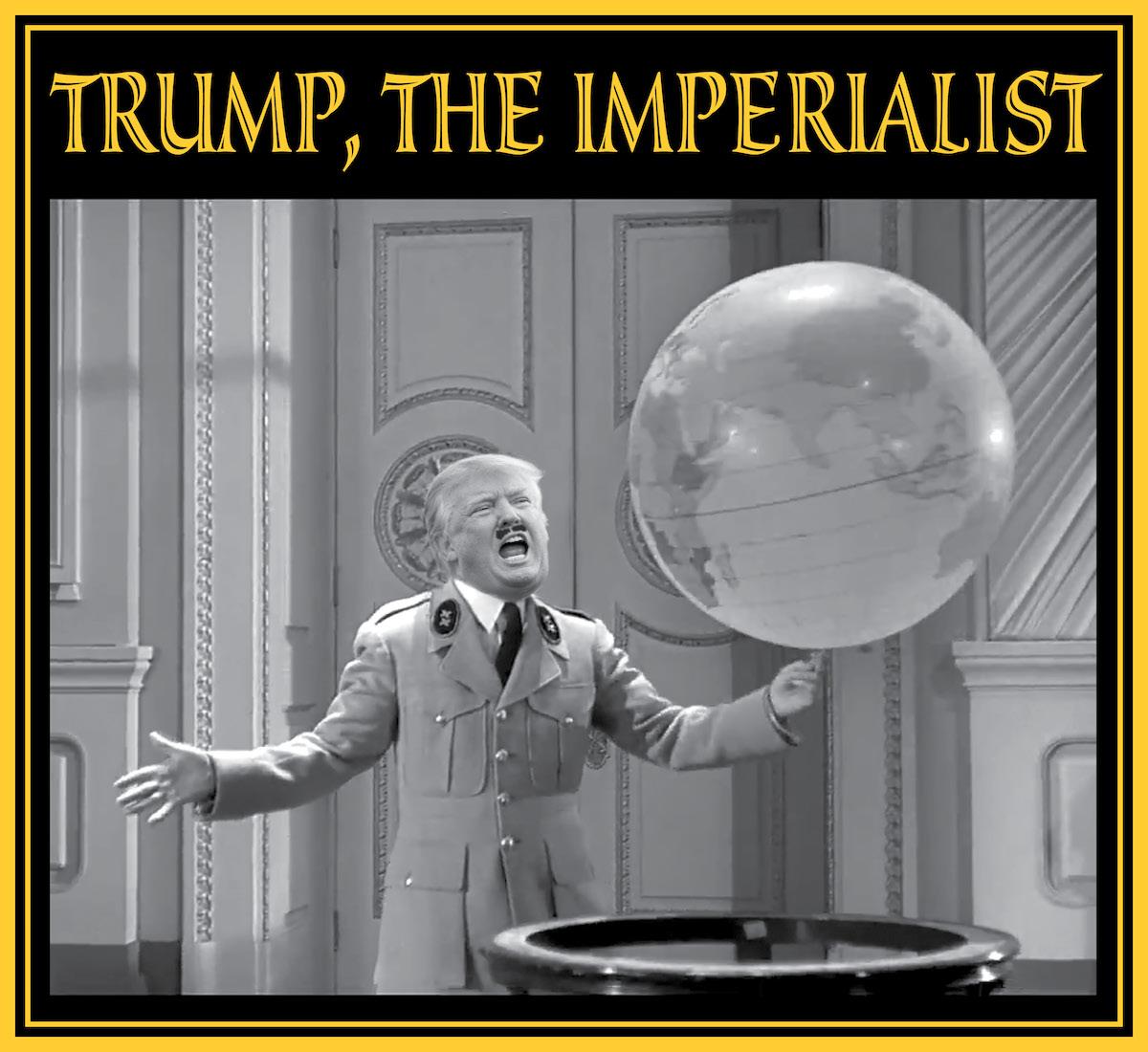 graphic Trump the Imperialist
