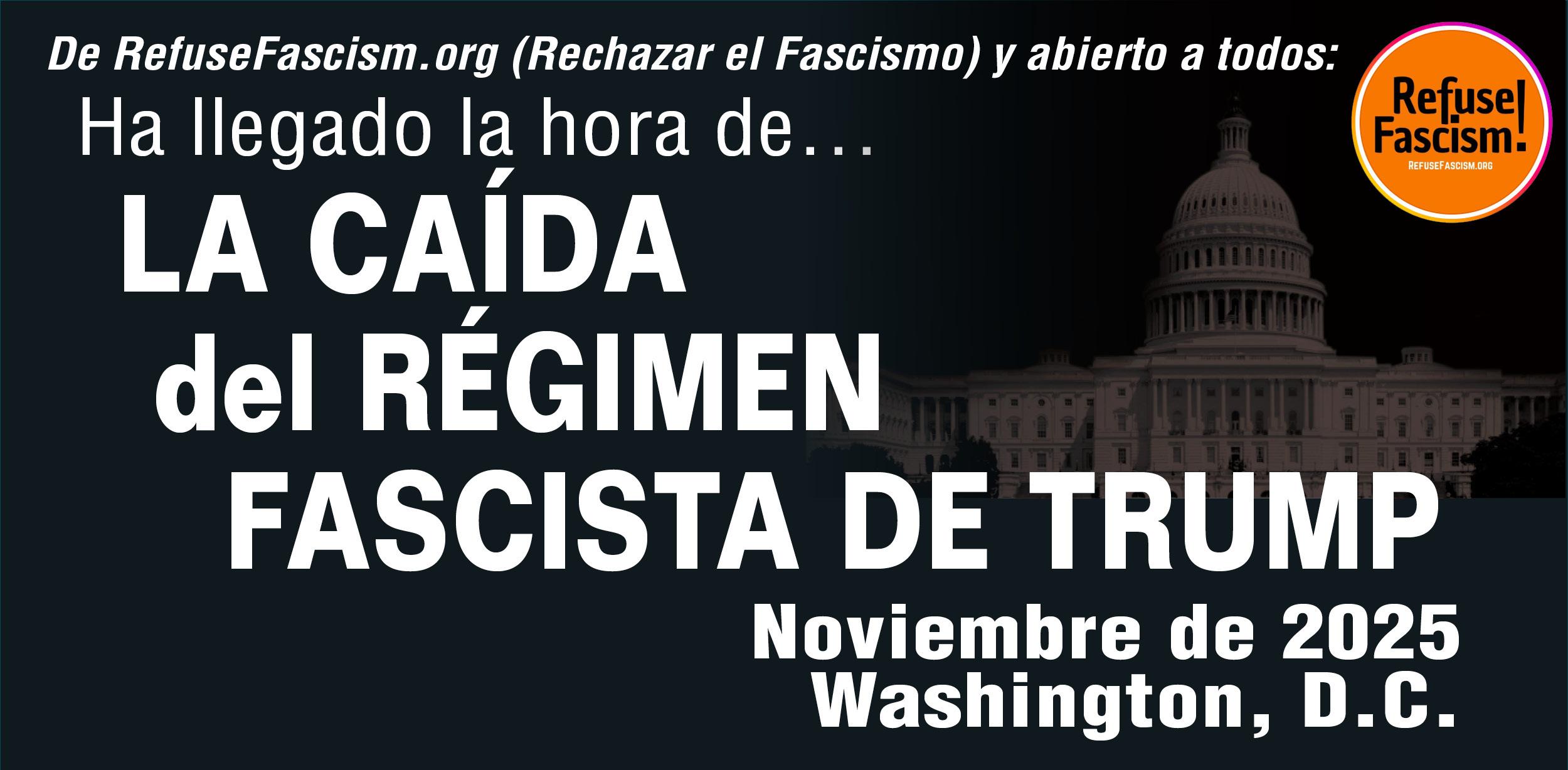 Ha llegado la hora de... La caída del régimen fascista de Trump - noviembre de 2025 - Washington, D.C.
