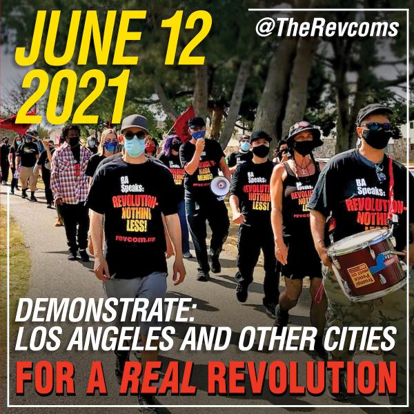 MEME for June 12, 2021: DEMONSTRATE — Los Angeles and Other Cities for a Real Revolution