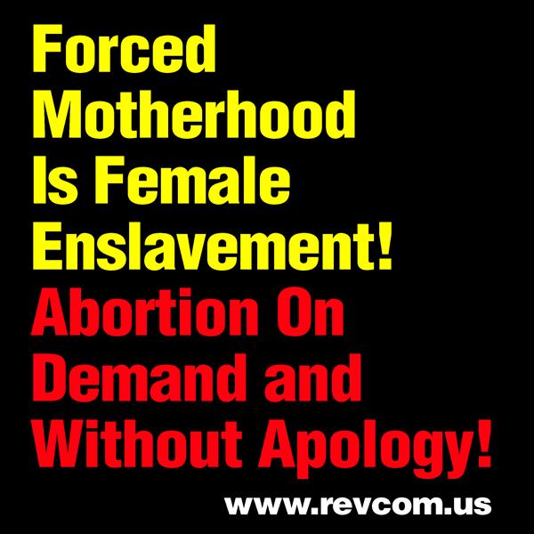 Meme with slogans: Forced Motherhood Is Female Enslavement! Abortion On Demand and Without Apology!