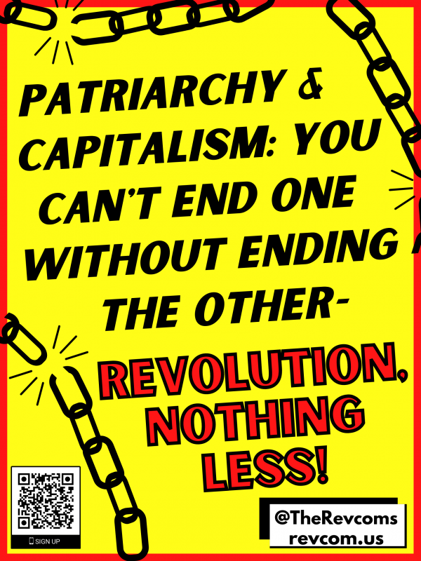 Patriarchy & capitalism: you can't end one without ending the other - Revolution, Nothing Less!
