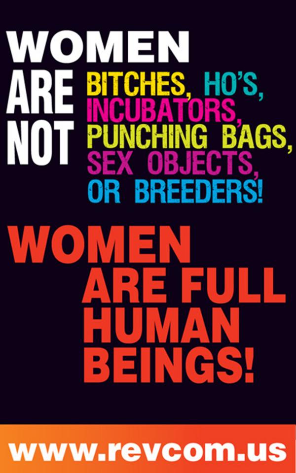 Colorful poster with slogan WOMEN ARE NOT BITCHES, HO'S, INCUBATORS, PUNCHING BAGS, SEX OBJECTS, OR BREEDERS. WOMEN ARE FULL HUMAN BEINGS.