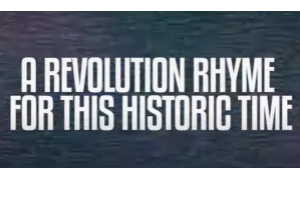 “A REVOLUTION RHYME  FOR THIS HISTORIC TIME” 