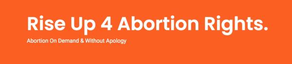 Rise Up 4 Abortion Rights banner.