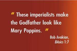 These imperialists make the Godfather look like Mary Poppins - Bob Avakian, BAsics 1:7