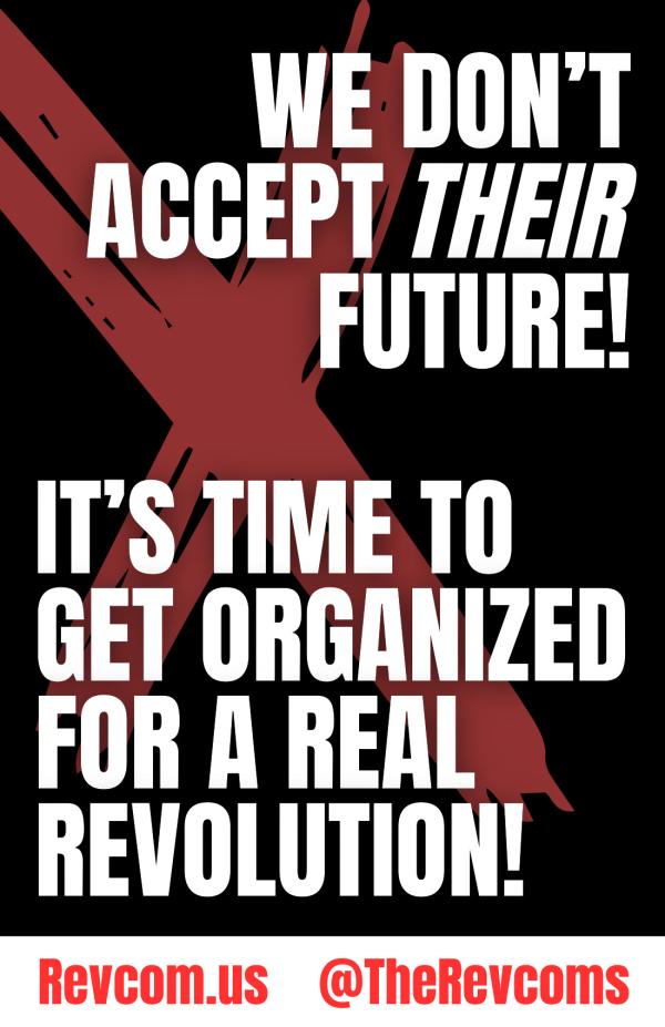 We Don't Accept Their Future - It's Time to Get Organized for a Real Revolution