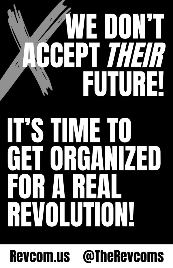 We Don't Accept Their Future - It's Time to Get Organized for a Real Revolution