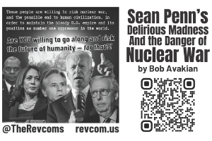 Sean Penn’s Delirious Madness And the Danger of Nuclear War, by Bob Avakian