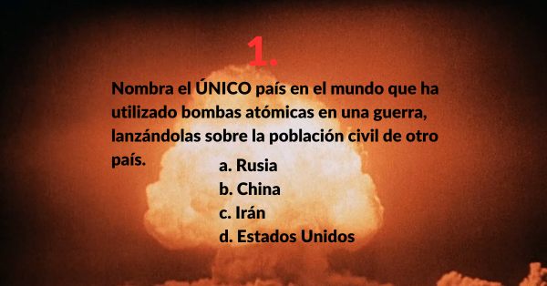Nombra el UNICO pais en el mundo que ha utilizado bombas atomicas en una guerra.