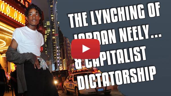 The Lynching of Jordan Neely... & Capitalist Dictatorship