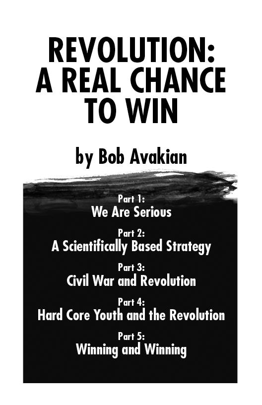 Pamphlet. cover: Bob Avakian on REVOLUTION: A Real Chance to Win