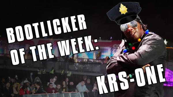KRS-1 Bootlicker of the week