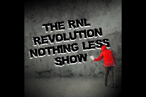 The RNL—Revolution, Nothing Less!—Show podcast