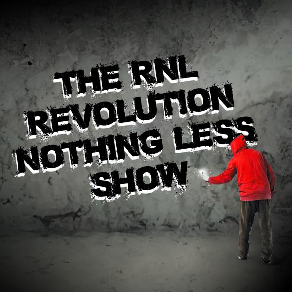 The RNL REVOLUTON NOTHINGG LESS SHOW podcast logo.