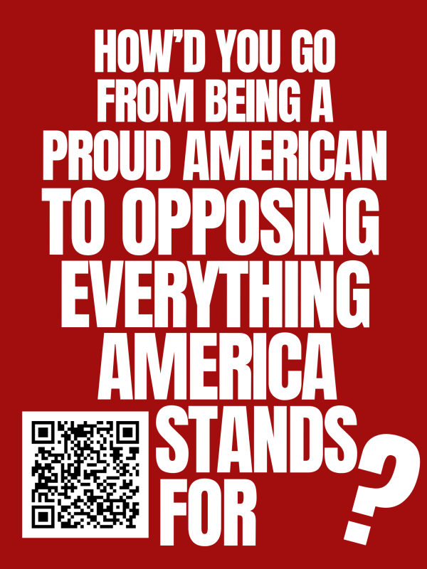 How'd You Go From Being a Proud American to Opposing Everything America Stands For?
